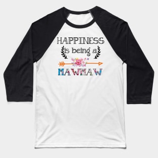 Happiness is being Mawmaw floral gift Baseball T-Shirt